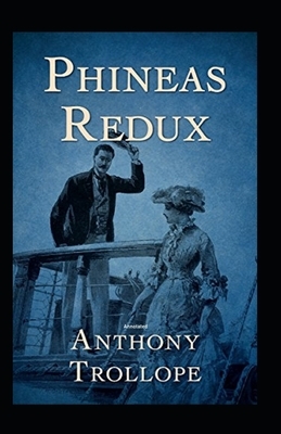 Phineas Redux Annotated by Anthony Trollope