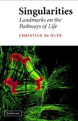 Singularities: Landmarks on the Pathways of Life by Christian de Duve