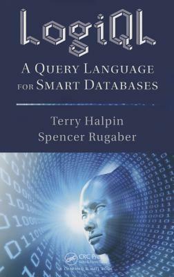 LogiQL: A Query Language for Smart Databases by Terry Halpin, Spencer Rugaber