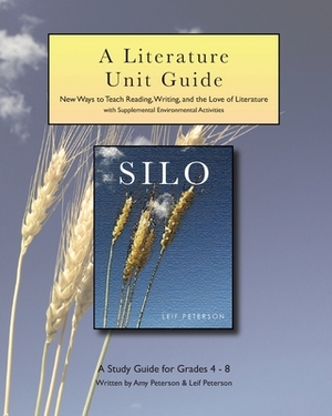 Silo: A Literature Unit Guide by Leif Peterson, Amy Peterson