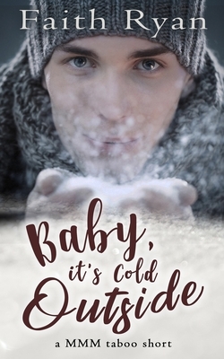 Baby, It's Cold Outside by Faith Ryan