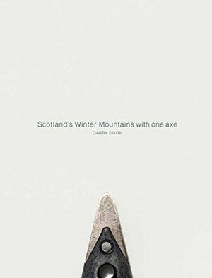 Scotland's Winter Mountains with one axe by Gary Smith