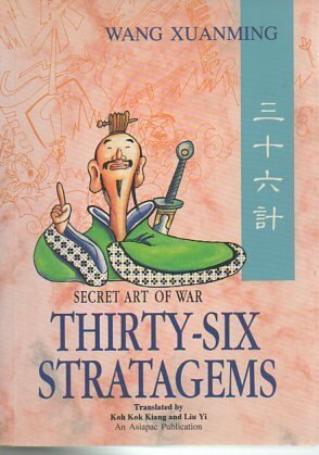 36 Stratagems: Secret Art of War by Wang Xuanming