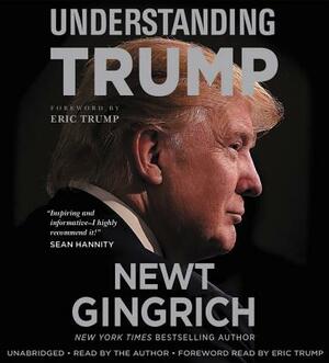 Understanding Trump by Newt Gingrich