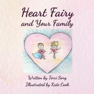 Heart Fairy and Your Family (PB) by Kate Cook, Terri Sorg