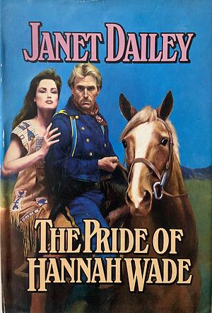 The Pride of Hannah Wade by Janet Dailey