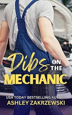 Dibs on the Mechanic by Ashley Zakrzewski