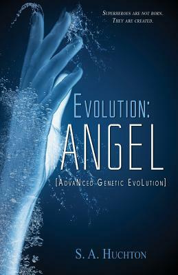 Evolution: Angel by S. a. Huchton, Starla Huchton