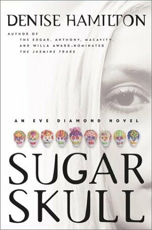 Sugar Skull: An Eve Diamond Novel by Denise Hamilton