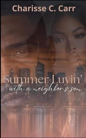 Summer Luvin' with a Neighbor's Son by Charisse C. Carr