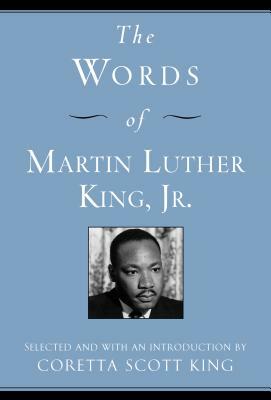 The Words of Martin Luther King, Jr. by Martin Luther King Jr., Coretta Scott King