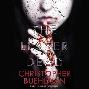 The Lesser Dead by Christopher Buehlman