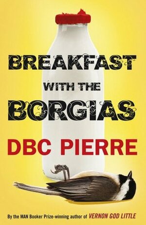 Breakfast with the Borgias by D.B.C. Pierre