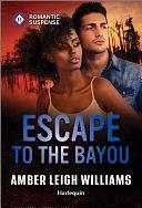 Escape to the Bayou by Amber Leigh Williams