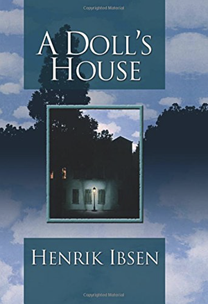 A Doll's House by Henrik Ibsen