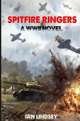 Spitfire Ringers: A WWII Novel by Ian Lindsey