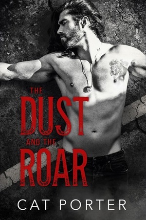 The Dust and the Roar by Cat Porter