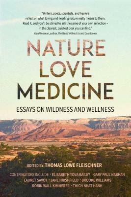 Nature, Love, Medicine: Essays on Healing in Wilderness by Thomas Lowe Fleischner