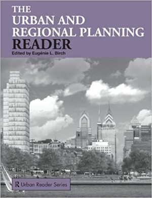 The Urban and Regional Planning Reader by Eugenie Birch