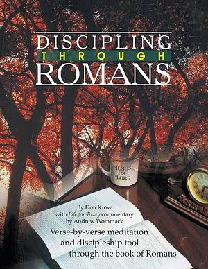 Discipling Through Romans Study Guide: Verse-by-Verse Through the Book of Romans by Don Krow, Andrew Wommack