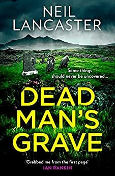 Dead Man's Grave by Neil Lancaster