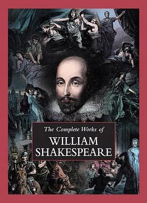 The Complete Works of William Shakespeare by William Shakespeare