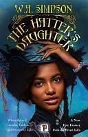 The Hatter's Daughter by W.A. Simpson