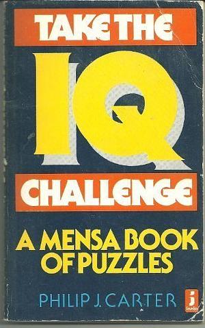 Take the IQ Challenge: A Book of Puzzles by Philip J. Carter