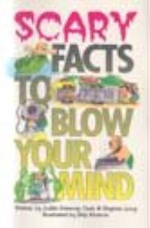 Scary Facts to Blow Your Mind by Judith Freeman Clark, Stephen Long