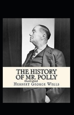 The History of Mr Polly Illustrated by H.G. Wells