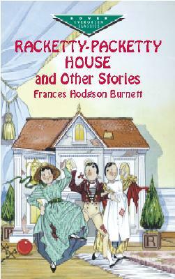 Racketty-Packetty House and Other Stories by Frances Hodgson Burnett