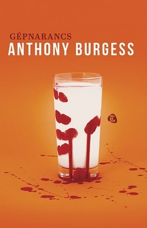 Gépnarancs by Anthony Burgess