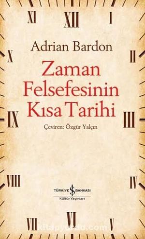 Zaman Felsefesinin Kısa Tarihi by Adrian Bardon