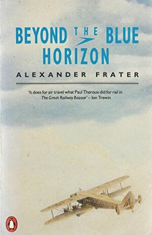 Beyond The Blue Horizon by Alexander Frater