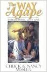 The Way of Agape: Understanding God's Love by Chuck Missler, Nancy Missler