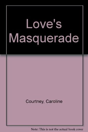 Love's Masquerade by Caroline Courtney