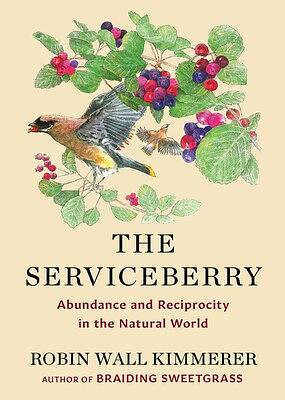 The Serviceberry: Abundance and Reciprocity in the Natural World by Robin Wall Kimmerer