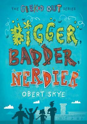 Bigger, Badder, Nerdier by Obert Skye