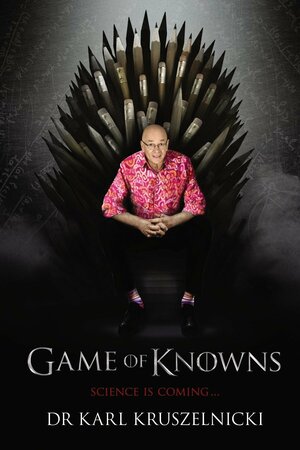 Game of Knowns by Karl Kruszelnicki