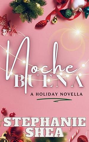 Nochebuena: a holiday novella by Stephanie Shea