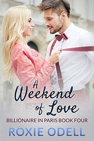 A Weekend of Love by Roxie Odell