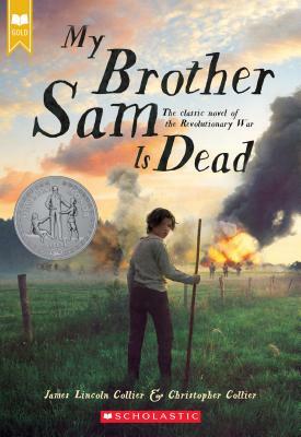 My Brother Sam Is Dead (Scholastic Gold) by Christopher Collier, James Lincoln Collier