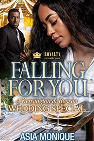 Falling For You: A Kensington & Benson Wedding Special by Asia Monique