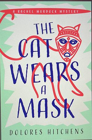 The Cat Wears a Mask by Dolores Hitchens