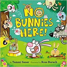 No Bunnies Here! by Ross Burach, Tammi Sauer