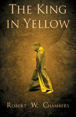 The King in Yellow by Robert W. Chambers