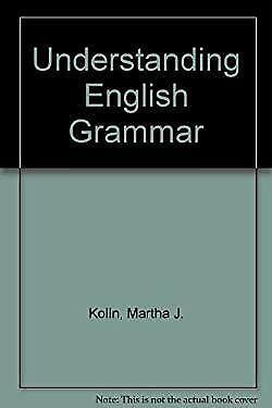 Understanding English Grammar by Martha J. Kolln