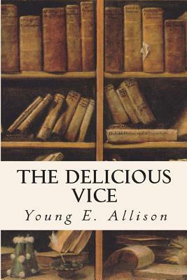 The Delicious Vice by Young E. Allison