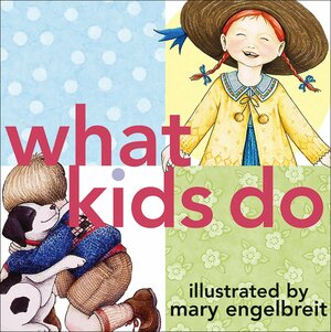 What Kids Do by Mary Engelbreit