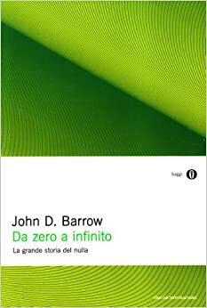 Da zero a infinito. La grande storia del nulla by John D. Barrow